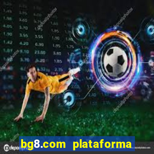 bg8.com plataforma paga mesmo